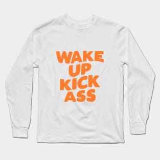 Wake Up Kick Ass in pink and orange Long Sleeve T-Shirt